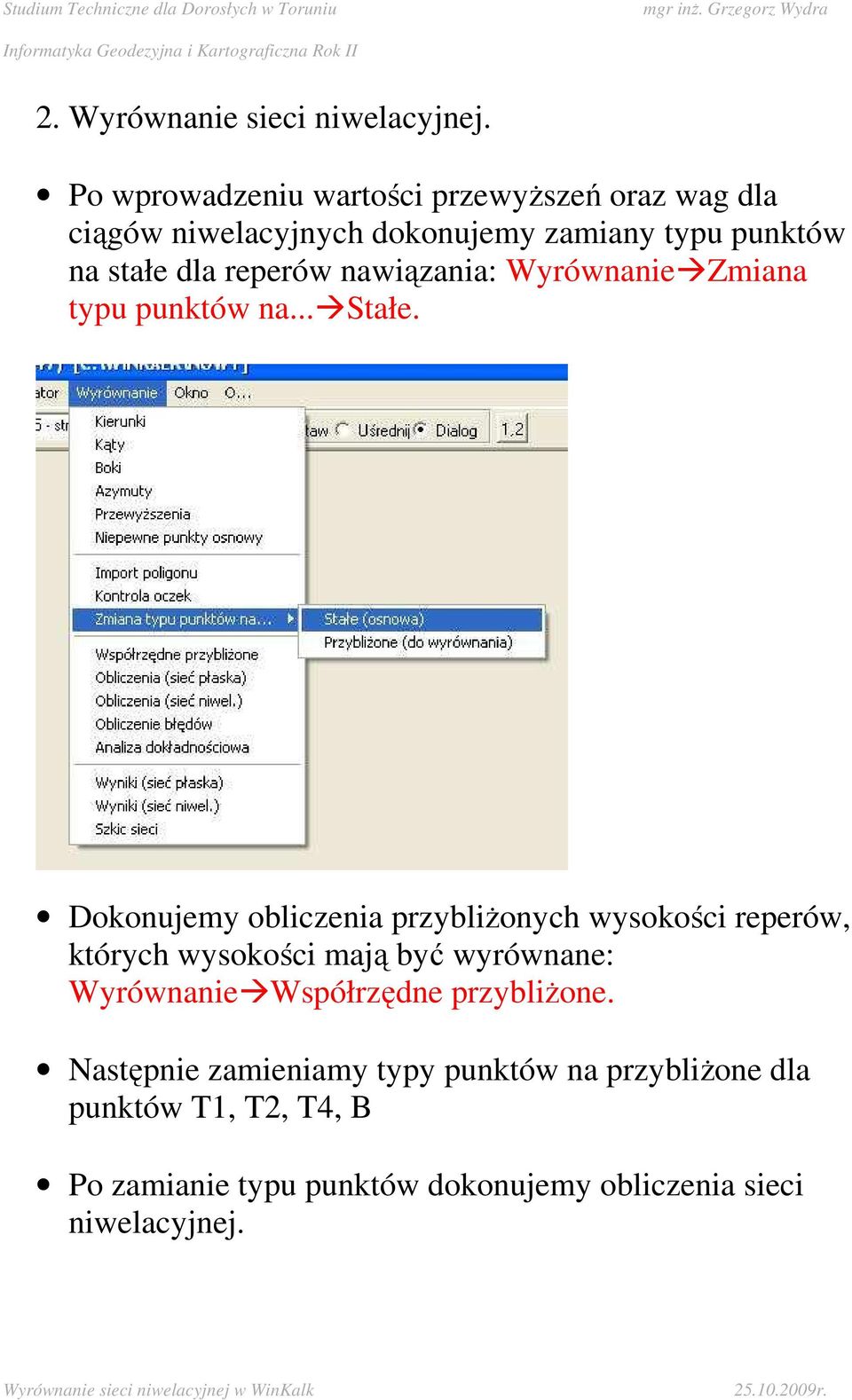 reperów nawiązania: Wyrównanie Zmiana typu punktów na... Stałe.