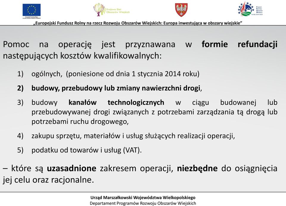 drogi związanych z potrzebami zarządzania tą drogą lub potrzebami ruchu drogowego, 4) zakupu sprzętu, materiałów i usług służących