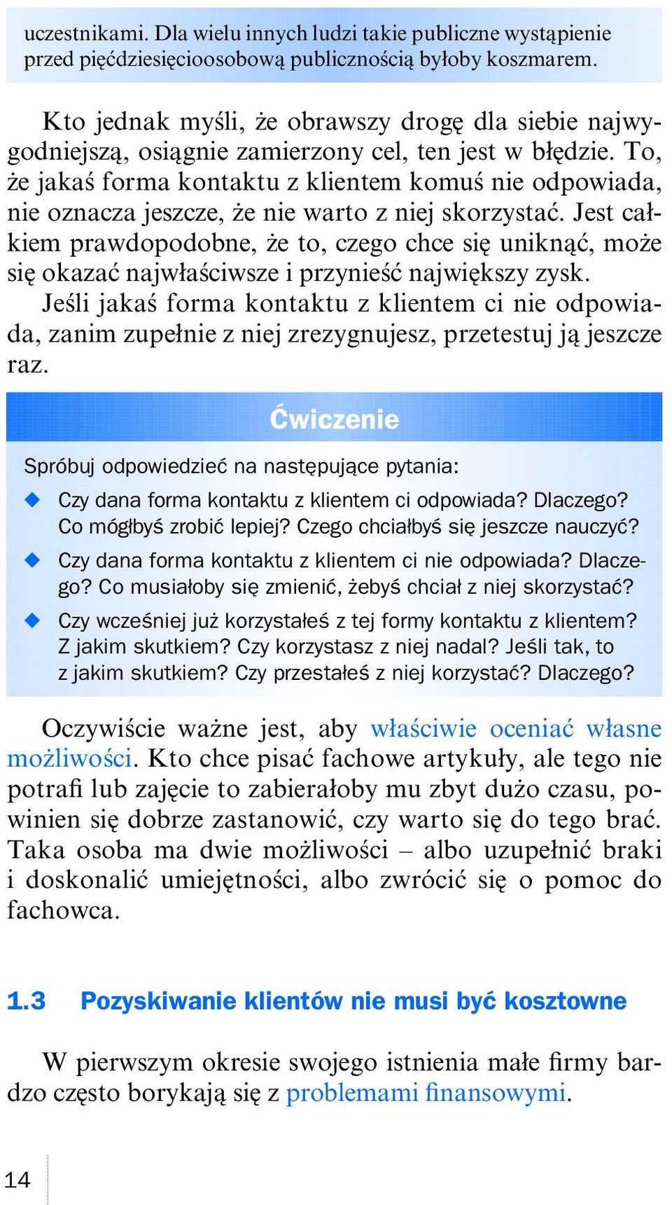 To, że jakaś forma kontaktu z klientem komuś nie odpowiada, nie oznacza jeszcze, że nie warto z niej skorzystać.