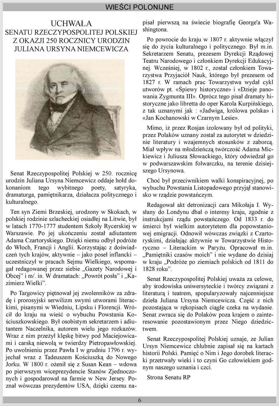 Ten syn Ziemi Brzeskiej, urodzony w Skokach, w polskiej rodzinie szlacheckiej osiadłej na Litwie, był w latach 1770-1777 studentem Szkoły Rycerskiej w Warszawie.