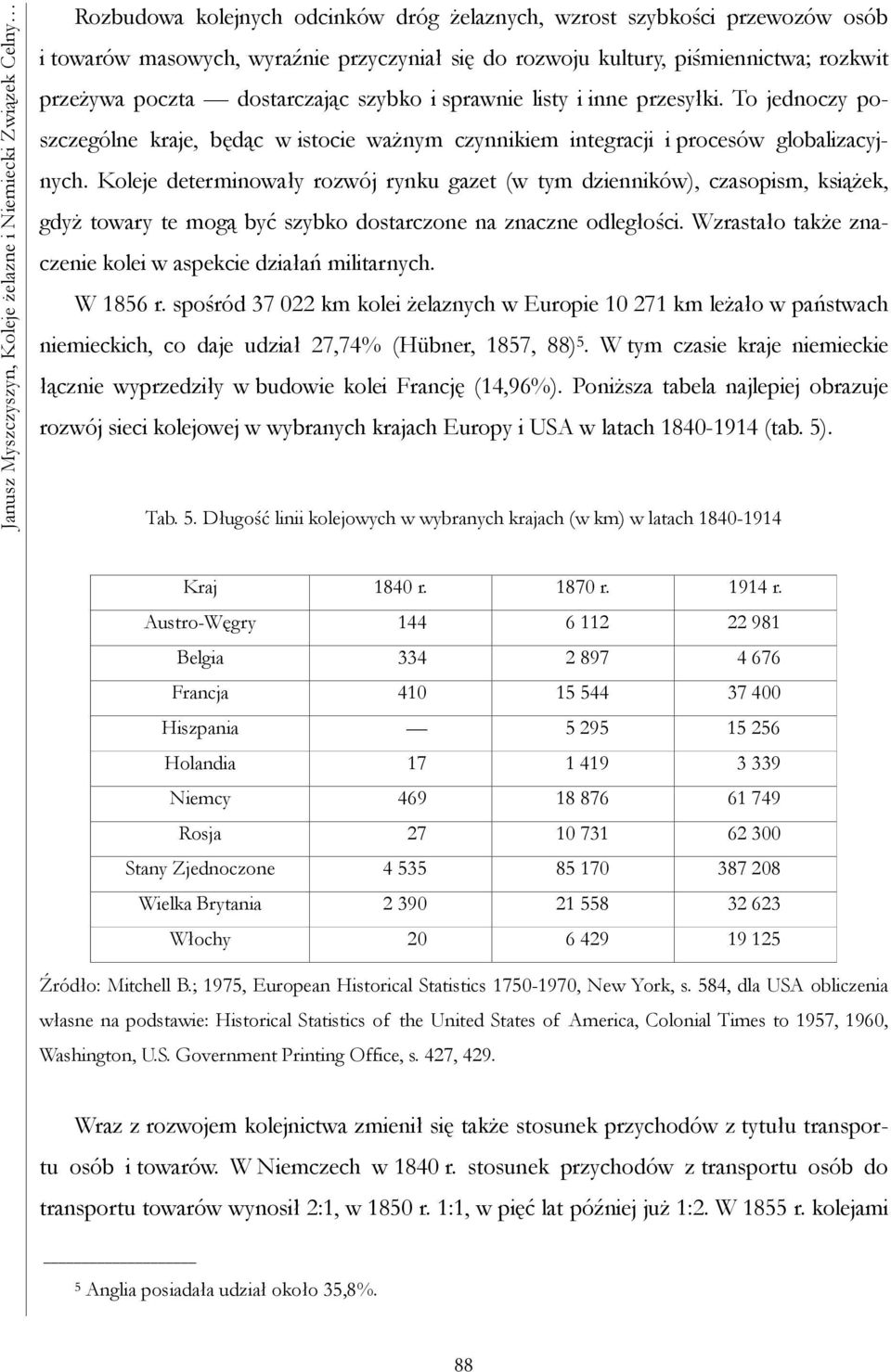 To jednoczy poszczególne kraje, będąc w istocie ważnym czynnikiem integracji i procesów globalizacyjnych.