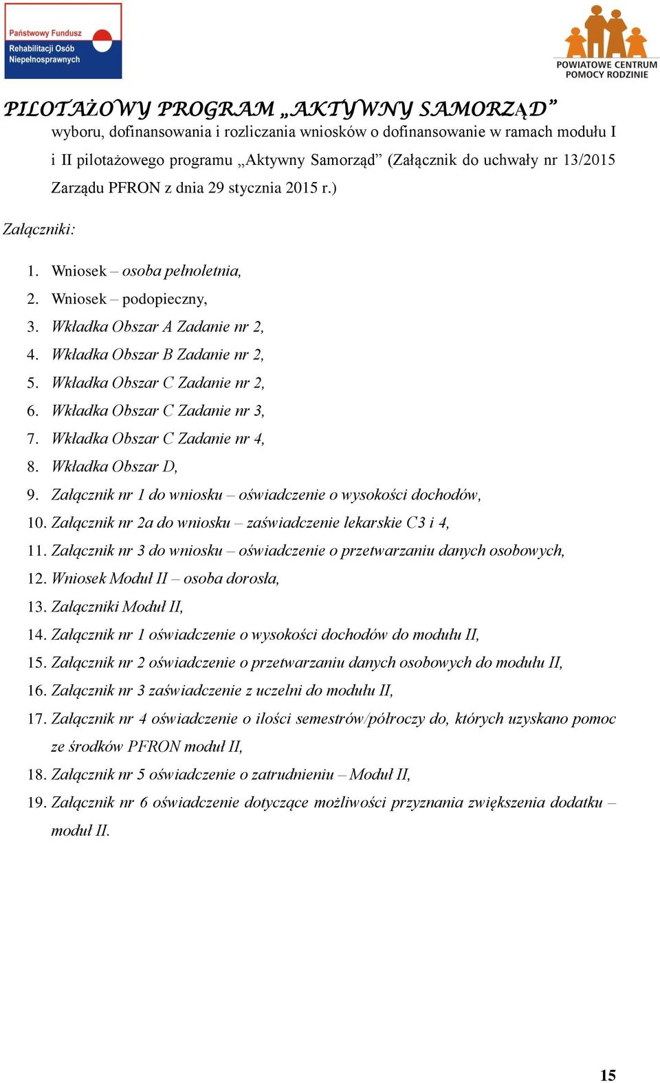 Wkładka Obszar C Zadanie nr 3, 7. Wkładka Obszar C Zadanie nr 4, 8. Wkładka Obszar D, 9. Załącznik nr 1 do wniosku oświadczenie o wysokości dochodów, 10.