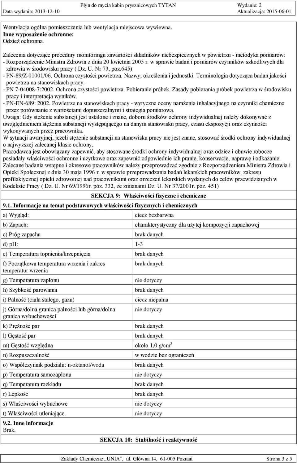 w sprawie badań i pomiarów czynników szkodliwych dla zdrowia w środowisku pracy ( Dz. U. Nr 73, poz.645) - PN-89/Z-01001/06. Ochrona czystości powietrza. Nazwy, określenia i jednostki.