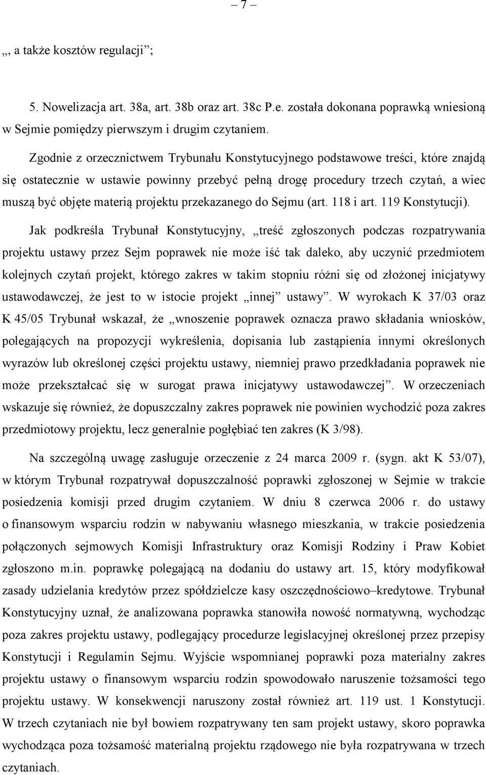 projektu przekazanego do Sejmu (art. 118 i art. 119 Konstytucji).