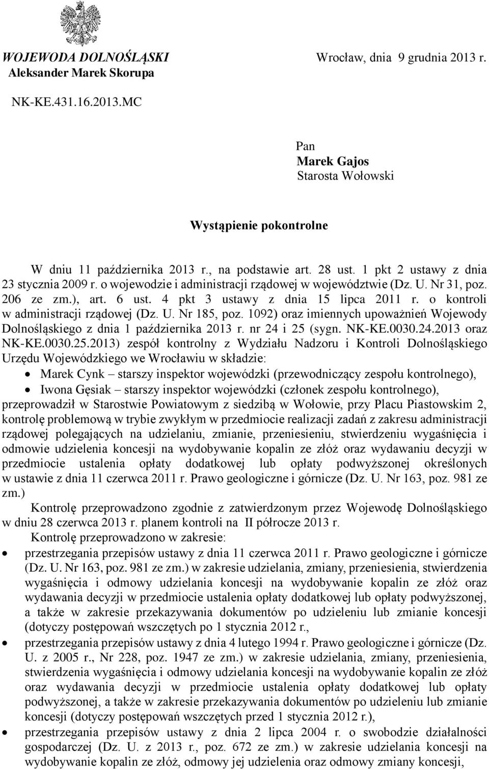 4 pkt 3 ustawy z dnia 15 lipca 2011 r. o kontroli w administracji rządowej (Dz. U. Nr 185, poz. 1092) oraz imiennych upoważnień Wojewody Dolnośląskiego z dnia 1 października 2013 r. nr 24 i 25 (sygn.