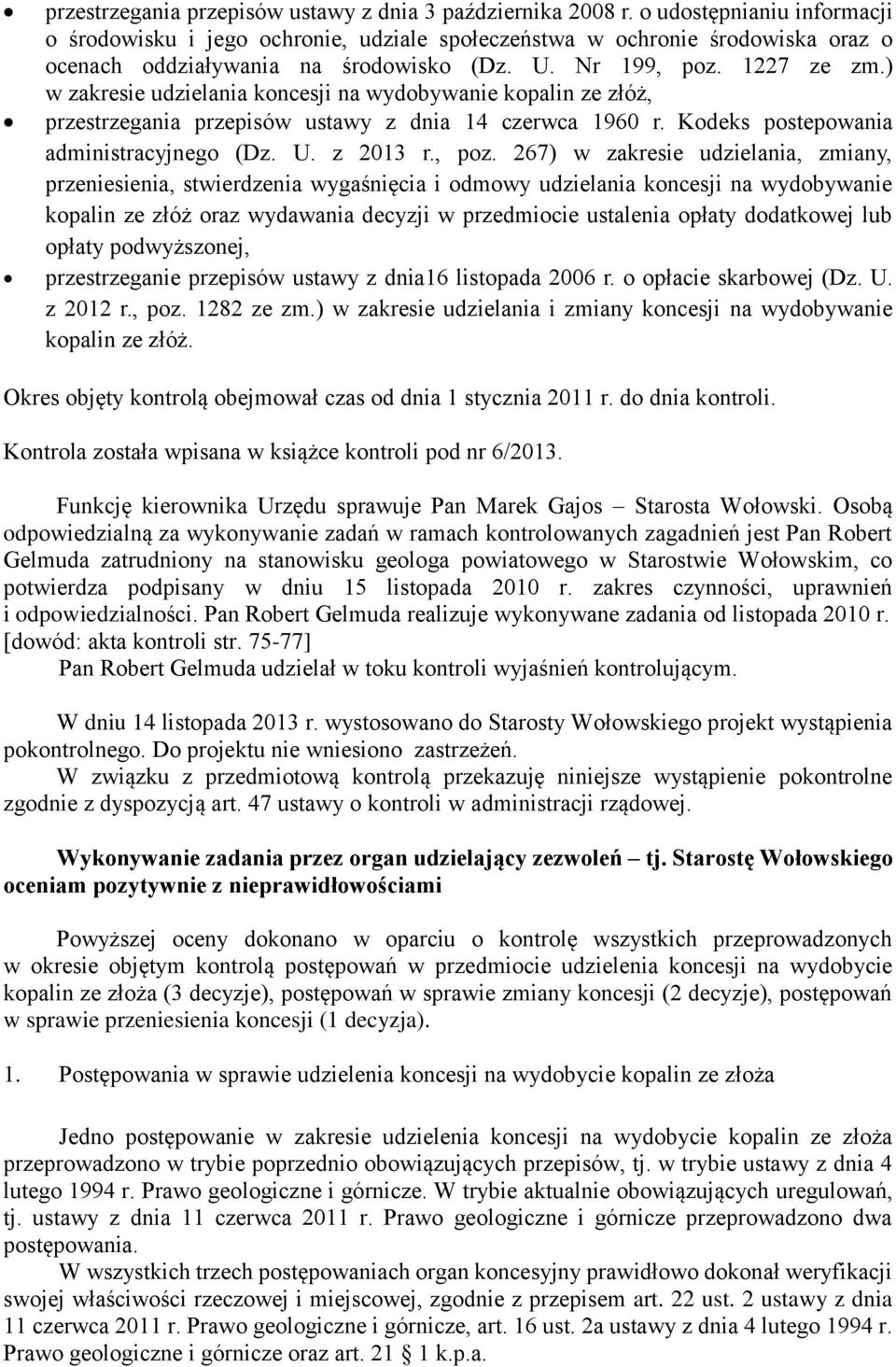 ) w zakresie udzielania koncesji na wydobywanie kopalin ze złóż, przestrzegania przepisów ustawy z dnia 14 czerwca 1960 r. Kodeks postepowania administracyjnego (Dz. U. z 2013 r., poz.