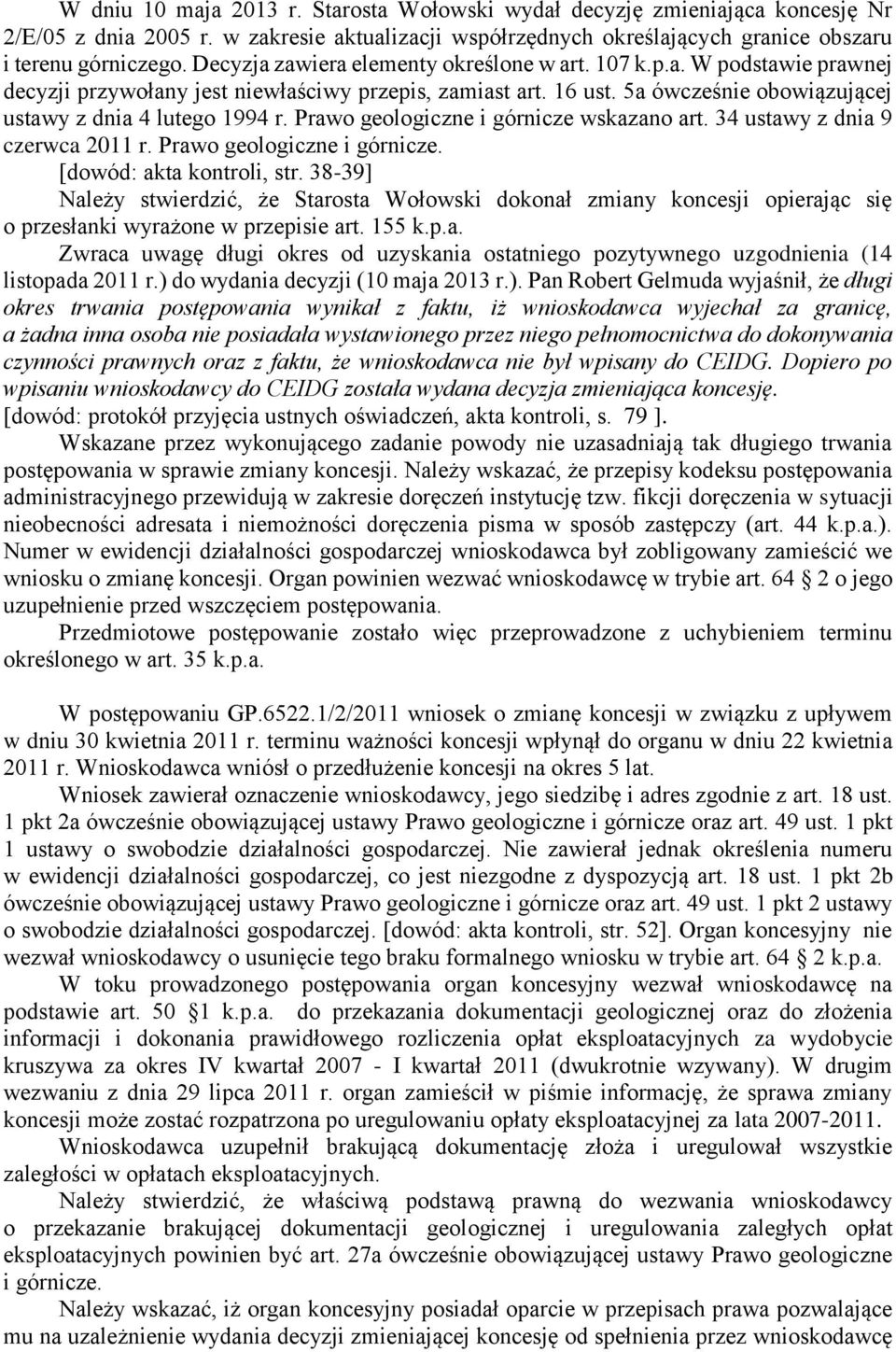 Prawo geologiczne i górnicze wskazano art. 34 ustawy z dnia 9 czerwca 2011 r. Prawo geologiczne i górnicze. [dowód: akta kontroli, str.