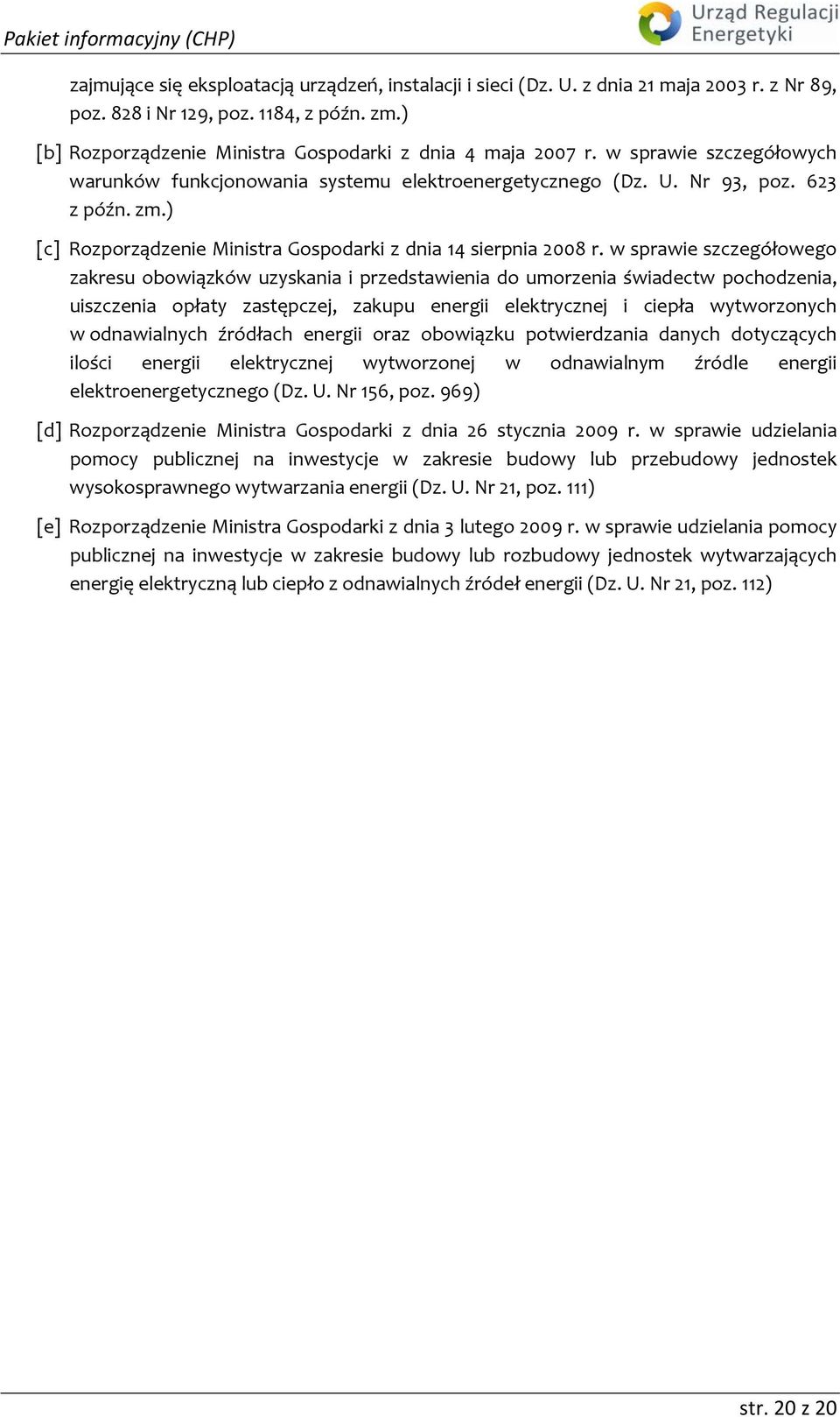 w sprawie szczegółowego zakresu obowiązków uzyskania i przedstawienia do umorzenia świadectw pochodzenia, uiszczenia opłaty zastępczej, zakupu energii elektrycznej i ciepła wytworzonych w