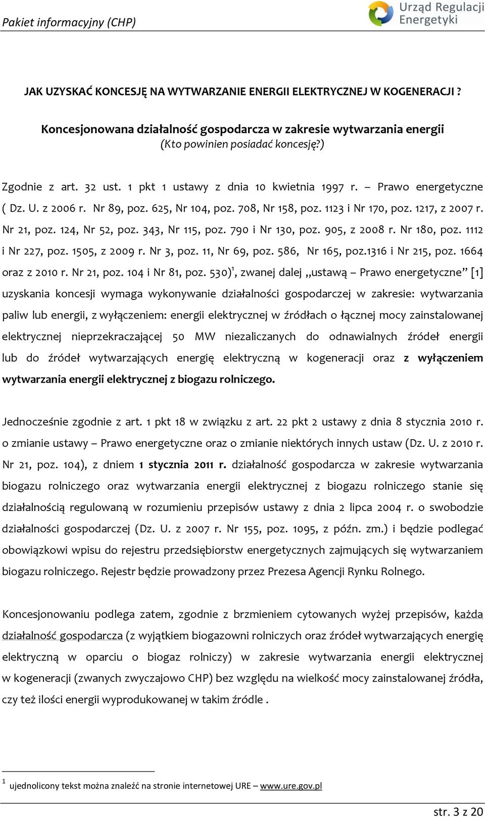 343, Nr 115, poz. 790 i Nr 130, poz. 905, z 2008 r. Nr 180, poz. 1112 i Nr 227, poz. 1505, z 2009 r. Nr 3, poz. 11, Nr 69, poz. 586, Nr 165, poz.1316 i Nr 215, poz. 1664 oraz z 2010 r. Nr 21, poz.