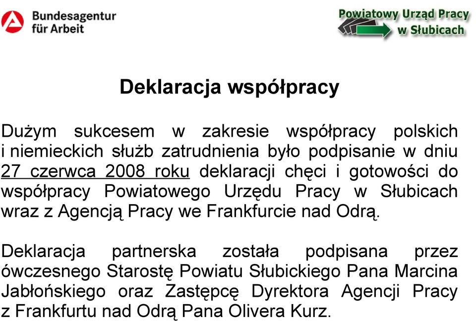 Słubicach wraz z Agencją Pracy we Frankfurcie nad Odrą.