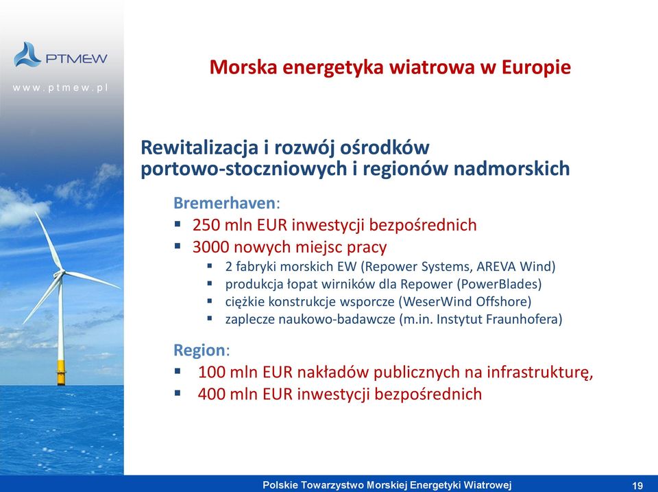 Wind) produkcja łopat wirników dla Repower (PowerBlades) ciężkie konstrukcje wsporcze (WeserWind Offshore) zaplecze