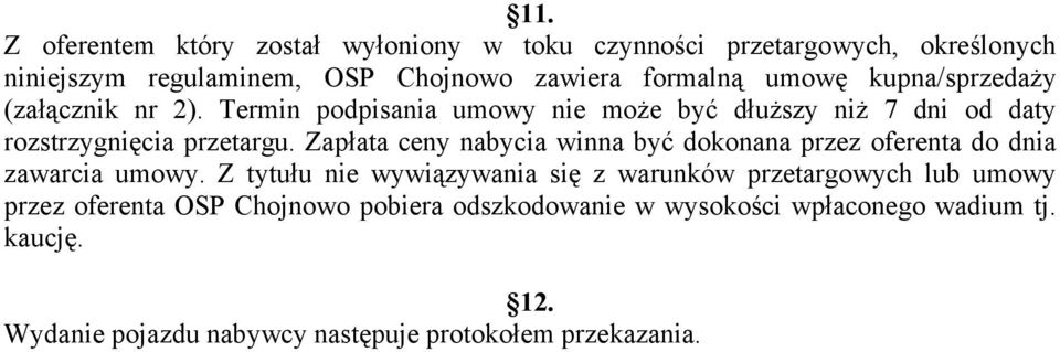 Zapłata ceny nabycia winna być dokonana przez oferenta do dnia zawarcia umowy.