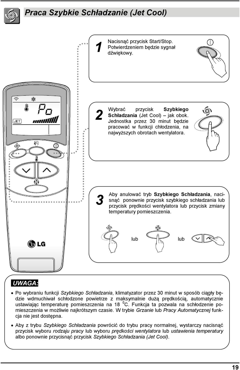 3 Aby anulować tryb Szybkiego Schładzania, nacisnąć ponownie przycisk szybkiego schładzania lub przycisk prędkości wentylatora lub przycisk zmiany temperatury pomieszczenia.