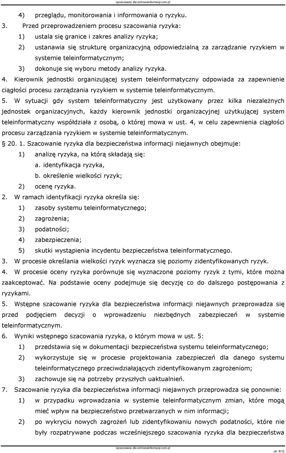 teleinformatycznym; 3) dokonuje się wyboru metody analizy ryzyka. 4.