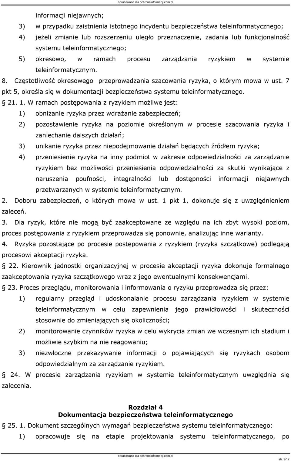 7 pkt 5, określa się w dokumentacji bezpieczeństwa systemu teleinformatycznego. 21. 1.