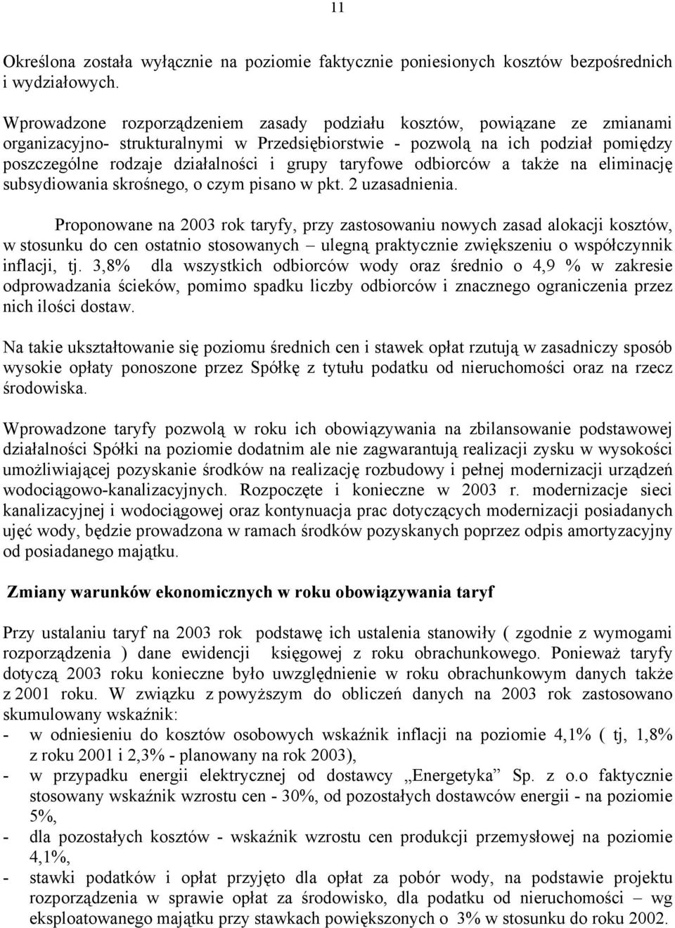 grupy taryfowe odbiorców a także na eliminację subsydiowania skrośnego, o czym pisano w pkt. 2 uzasadnienia.