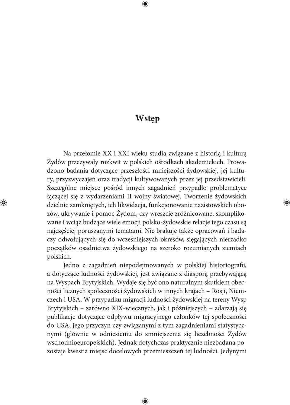 Szczególne miejsce pośród innych zagadnień przypadło problematyce łączącej się z wydarzeniami II wojny światowej.