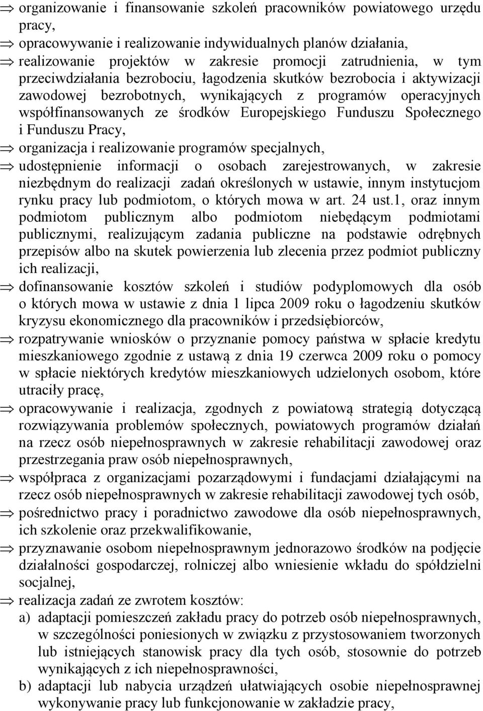 i Funduszu Pracy, organizacja i realizowanie programów specjalnych, udostępnienie informacji o osobach zarejestrowanych, w zakresie niezbędnym do realizacji zadań określonych w ustawie, innym