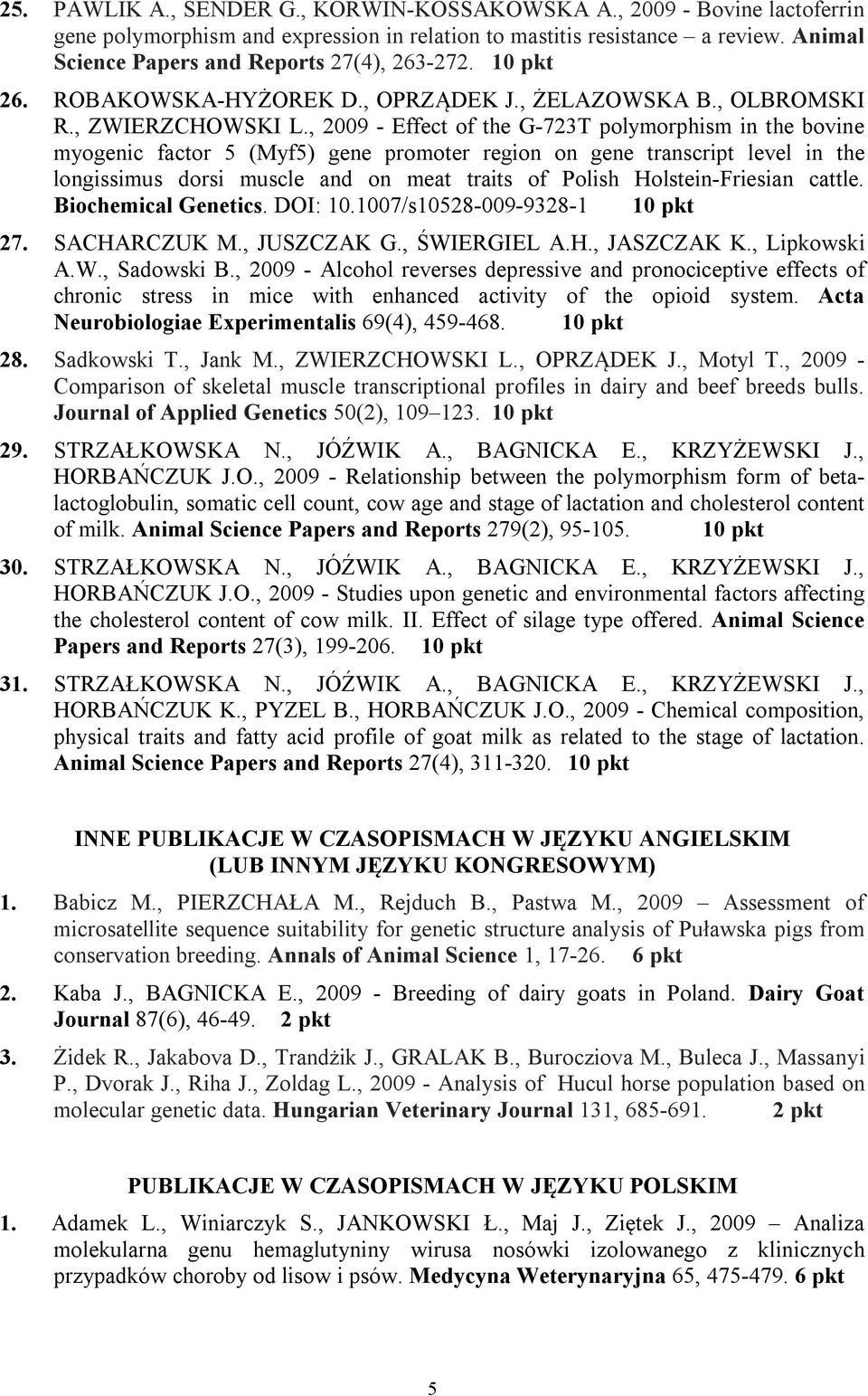 , 2009 - Effect of the G-723T polymorphism in the bovine myogenic factor 5 (Myf5) gene promoter region on gene transcript level in the longissimus dorsi muscle and on meat traits of Polish