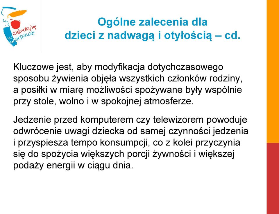 możliwości spożywane były wspólnie przy stole, wolno i w spokojnej atmosferze.