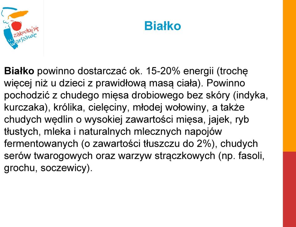 także chudych wędlin o wysokiej zawartości mięsa, jajek, ryb tłustych, mleka i naturalnych mlecznych napojów