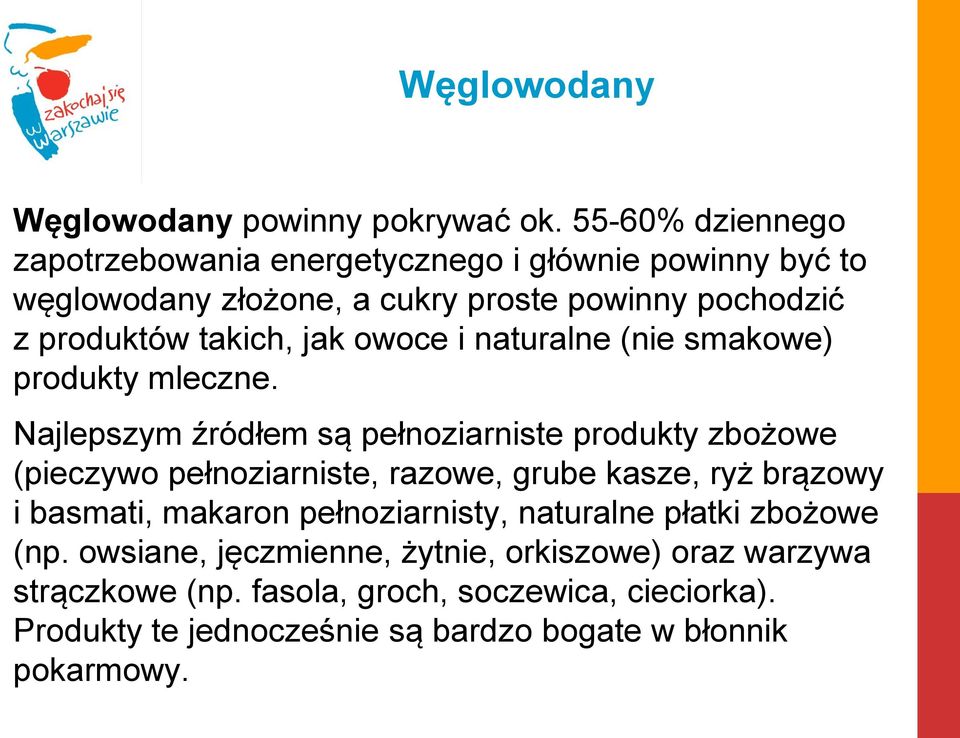 jak owoce i naturalne (nie smakowe) produkty mleczne.