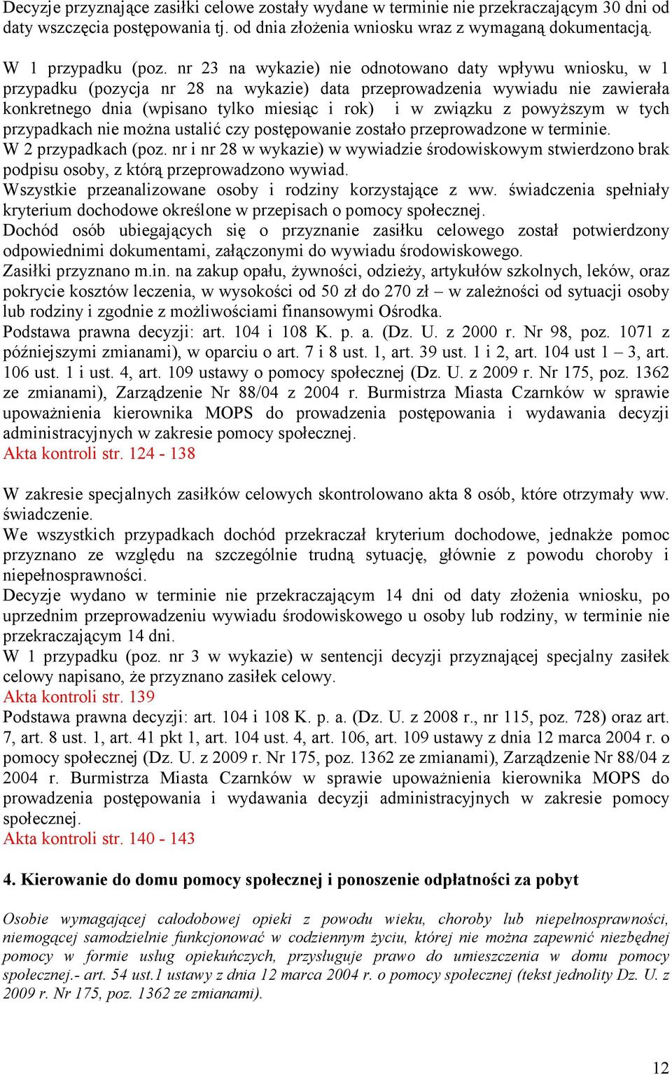 powyŝszym w tych przypadkach nie moŝna ustalić czy postępowanie zostało przeprowadzone w terminie. W 2 przypadkach (poz.