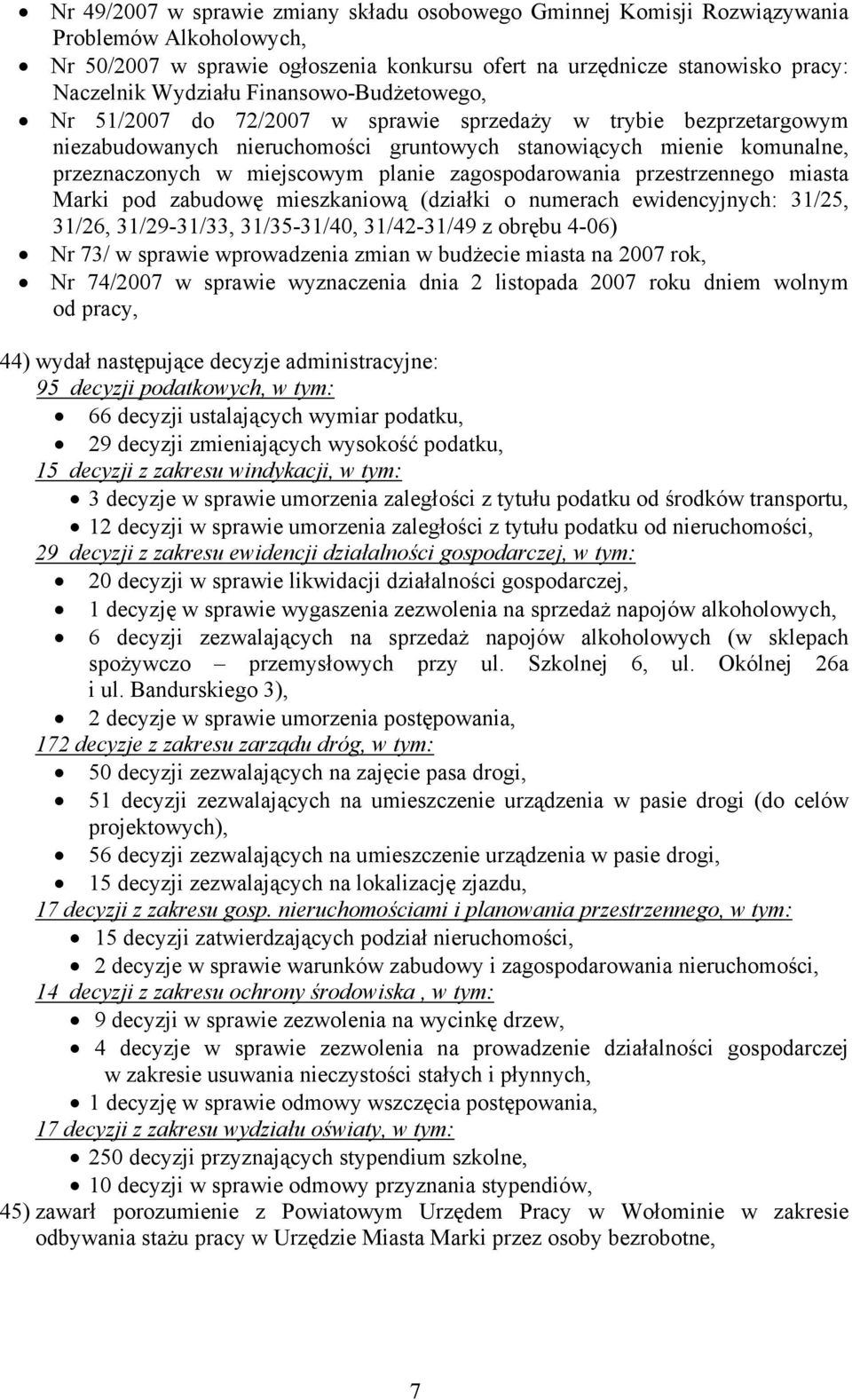 zagospodarowania przestrzennego miasta Marki pod zabudowę mieszkaniową (działki o numerach ewidencyjnych: 31/25, 31/26, 31/29-31/33, 31/35-31/40, 31/42-31/49 z obrębu 4-06) Nr 73/ w sprawie