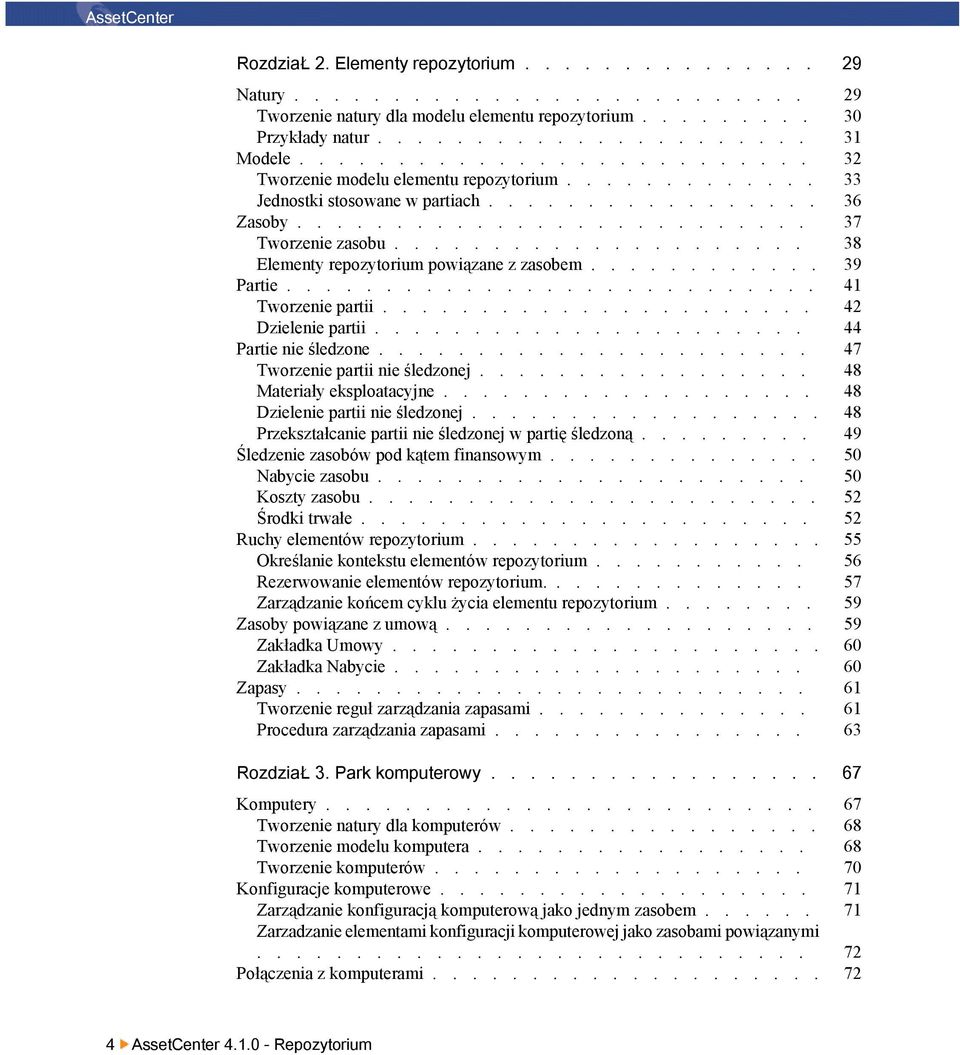 .................... 38 Elementy repozytorium powiązane z zasobem............ 39 Partie........................... 41 Tworzenie partii...................... 42 Dzielenie partii.