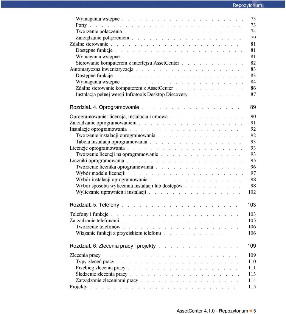 ................. 83 Dostępne funkcje...................... 83 Wymagania wstępne..................... 84 Zdalne sterowanie komputerem z AssetCenter.