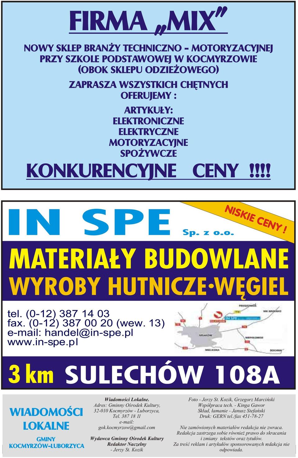 Foto - Jerzy St. Kozik, Grzegorz Marciñski Adres: Gminny Oœrodek Kultury, Wspó³praca tech. - Kinga Gawor 32-010 Kocmyrzów - Luborzyca, Sk³ad, ³amanie - Janusz Stefañski Tel. 387 18 11 Druk: GERN tel.