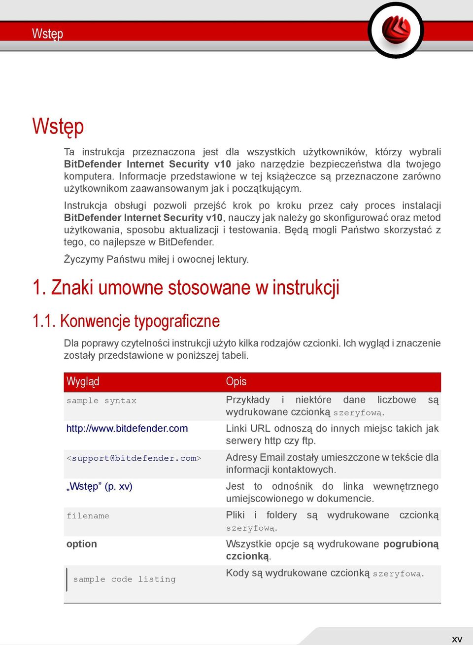 Instrukcja obsługi pozwoli przejść krok po kroku przez cały proces instalacji BitDefender Internet Security v10, nauczy jak należy go skonfigurować oraz metod użytkowania, sposobu aktualizacji i