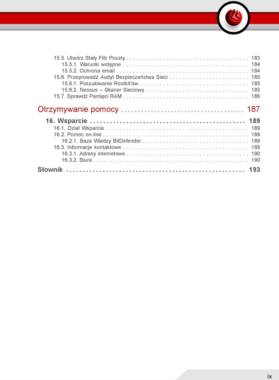 Sprawdź Pamięci RAM...................................... 186 Otrzymywanie pomocy..................................... 187 16. Wsparcie............................................... 189 16.1. Dział Wsparcia.