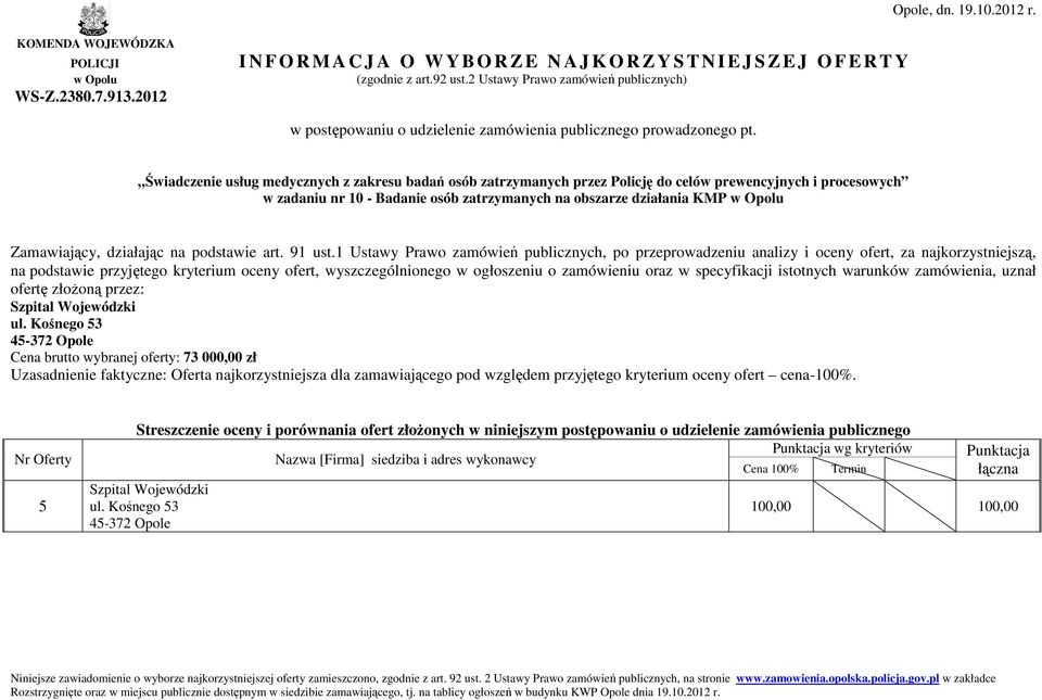 Kośnego 53 45-372 Opole Cena brutto wybranej oferty: 73