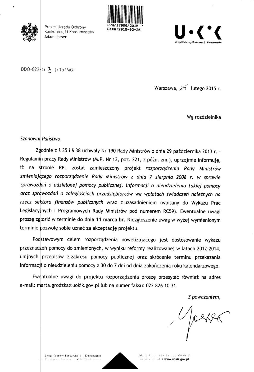 ), uprzejmie informuj?, iz na stronie RPL zostat zamieszczony projekt rozporzqdzenia Rady Ministrow zmieniajciceso rozporzqdzenie Rady Ministrow z dnia 7 sierpnia 2008 r.