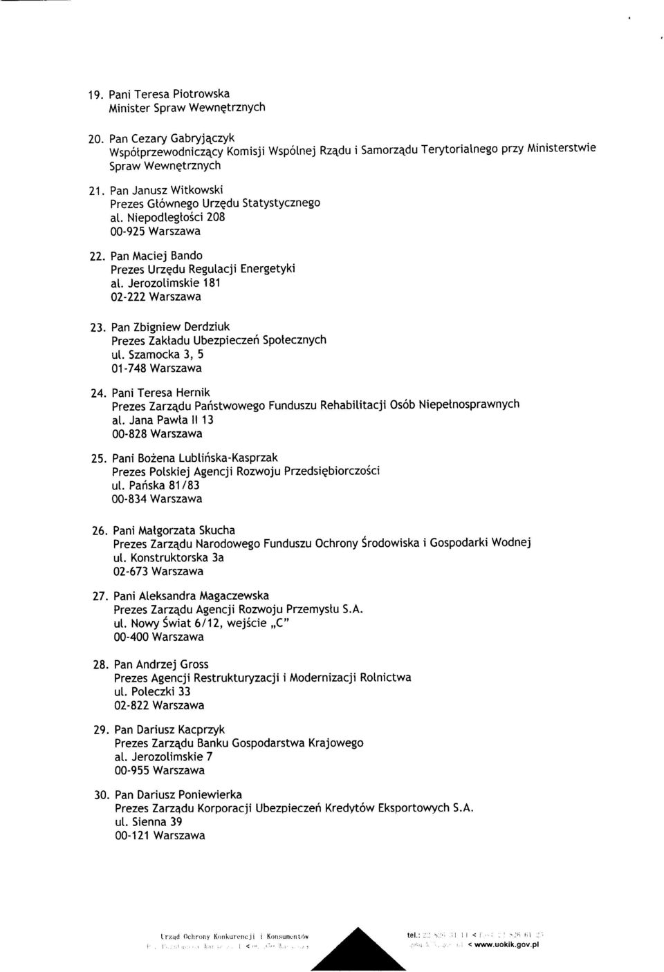 Pan Zbigniew Derdziuk Prezes Zaktadu Ubezpieczen Spotecznych ul. Szamocka 3, 5 01-748 Warszawa 24. Pani Teresa Hernik Prezes Zarzcidu Panstwowego Funduszu Rehabilitacji Osob Niepelnosprawnych al.