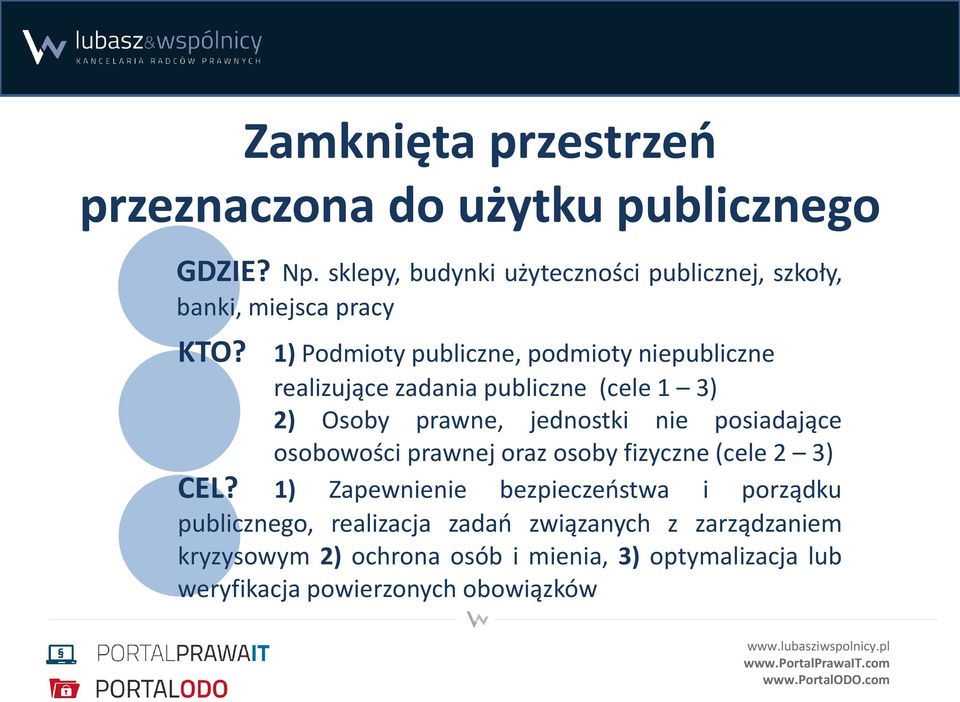 1) Podmioty publiczne, podmioty niepubliczne realizujące zadania publiczne (cele 1 3) 2) Osoby prawne, jednostki nie posiadające