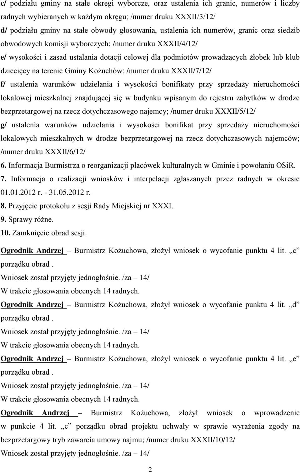 na terenie Gminy Kożuchów; /numer druku XXXII/7/12/ f/ ustalenia warunków udzielania i wysokości bonifikaty przy sprzedaży nieruchomości lokalowej mieszkalnej znajdującej się w budynku wpisanym do