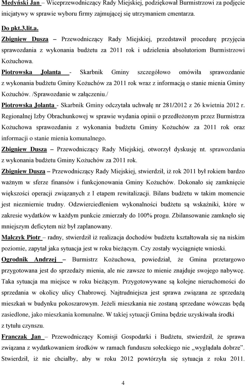 / Piotrowska Jolanta - Skarbnik Gminy odczytała uchwałę nr 281/2012 z 26 kwietnia 2012 r.