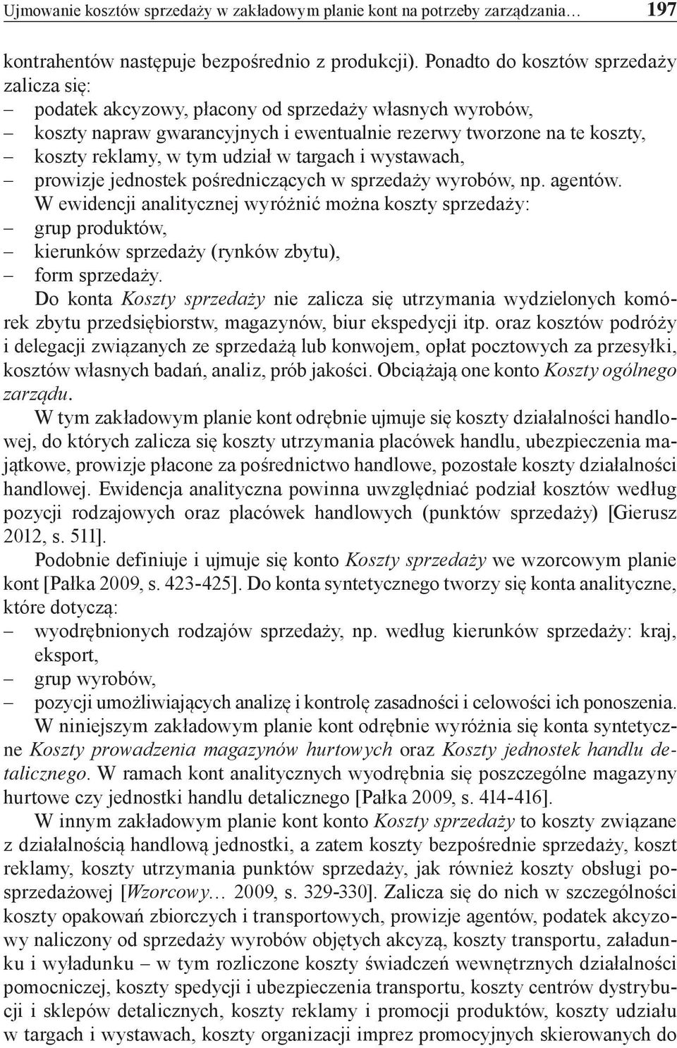 udział w targach i wystawach, prowizje jednostek pośredniczących w sprzedaży wyrobów, np. agentów.