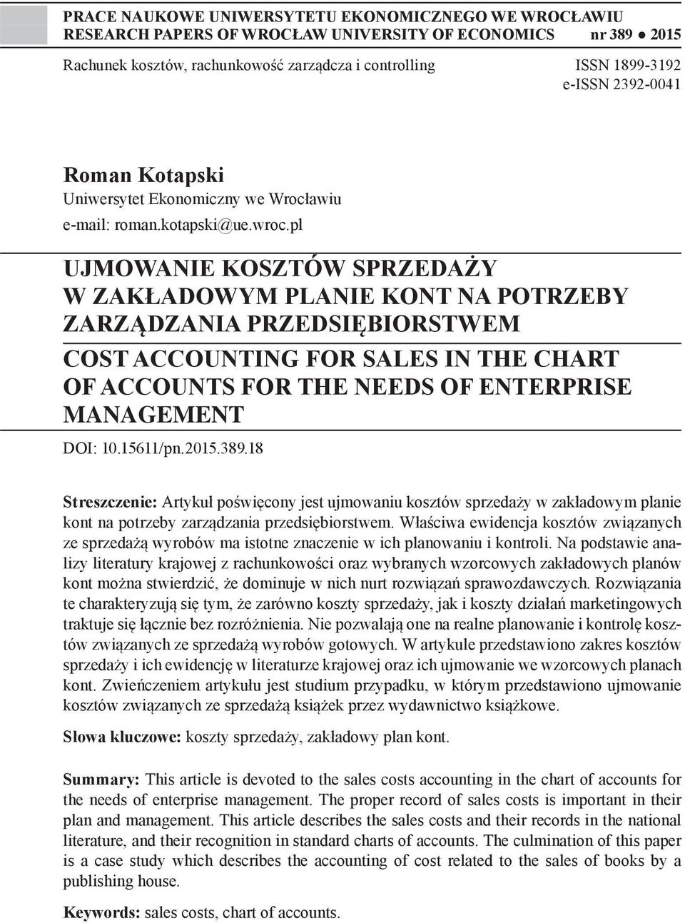 pl UJMOWANIE KOSZTÓW SPRZEDAŻY W ZAKŁADOWYM PLANIE KONT NA POTRZEBY ZARZĄDZANIA PRZEDSIĘBIORSTWEM COST ACCOUNTING FOR SALES IN THE CHART OF ACCOUNTS FOR THE NEEDS OF ENTERPRISE MANAGEMENT DOI: 10.