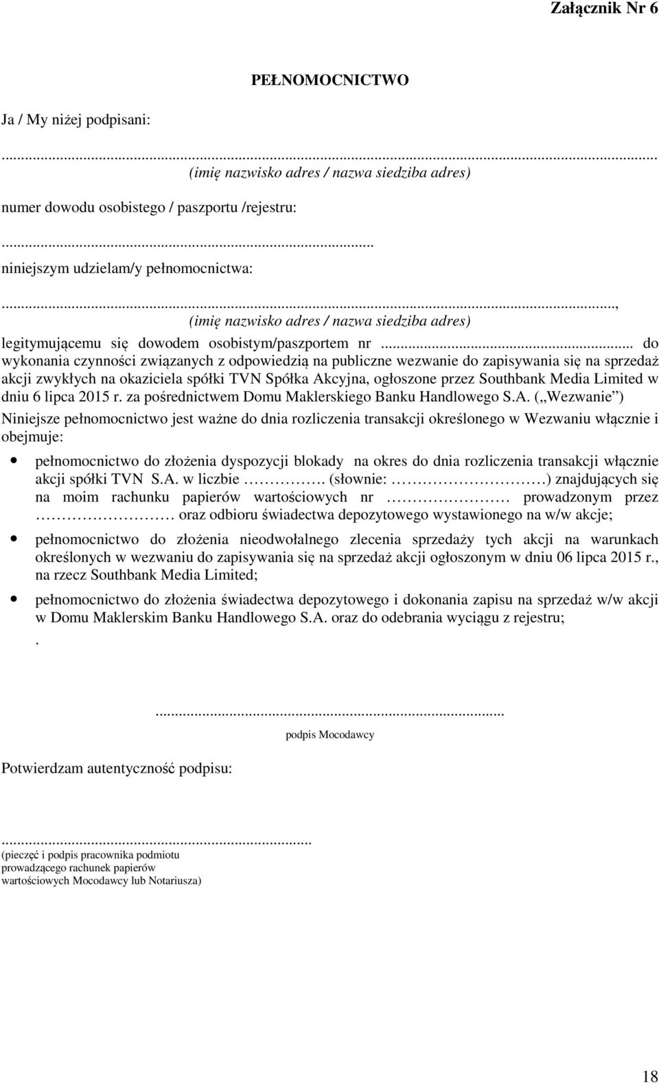 .. do wykonania czynności związanych z odpowiedzią na publiczne wezwanie do zapisywania się na sprzedaż akcji zwykłych na okaziciela spółki TVN Spółka Akcyjna, ogłoszone przez Southbank Media Limited