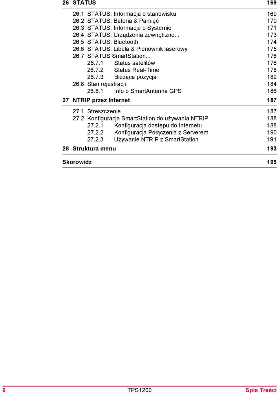 8 Stan rejestracji 184 26.8.1 Info o SmartAntenna GPS 186 27 NTRIP przez Internet 187 27.1 Streszczenie 187 27.2 Konfiguracja SmartStation do używania NTRIP 188 27.2.1 Konfiguracja dostępu do Internetu 188 27.