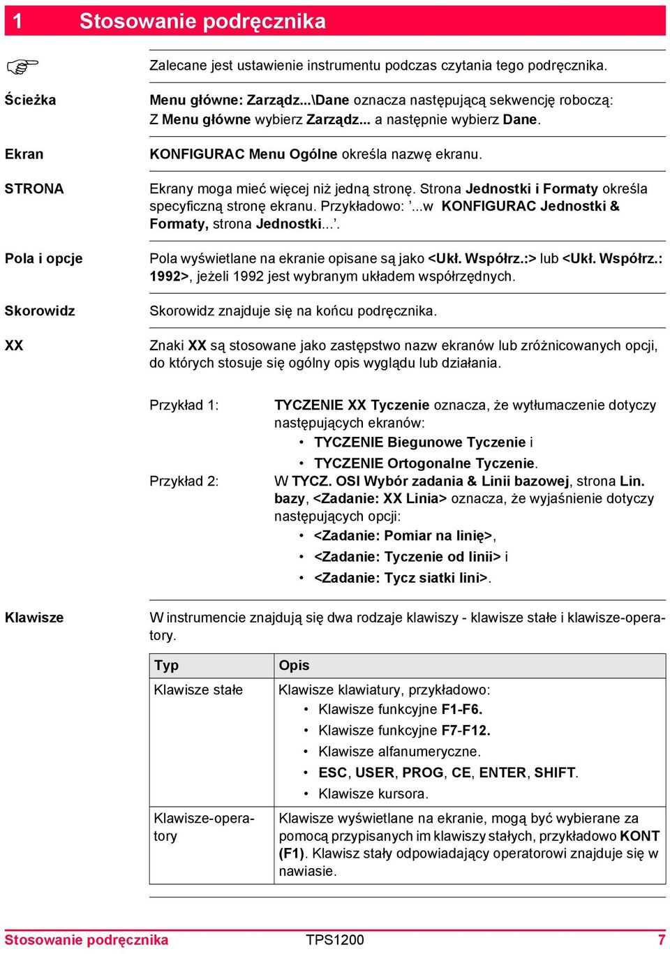 Ekrany moga mieć więcej niż jedną stronę. Strona Jednostki i Formaty określa specyficzną stronę ekranu. Przykładowo:...w KONFIGURAC Jednostki & Formaty, strona Jednostki.