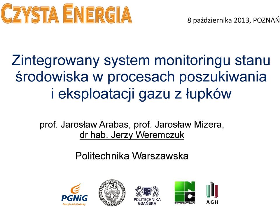 eksploatacji gazu z łupków prof. Jarosław Arabas, prof.
