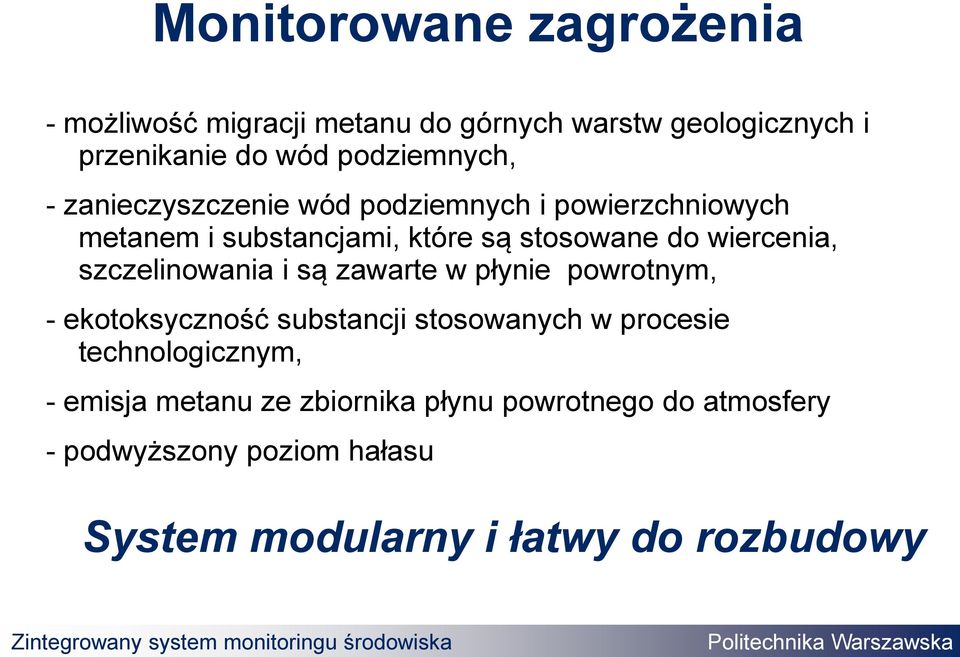 które są stosowane do wiercenia, szczelinowania i są zawarte w płynie powrotnym, - ekotoksyczność substancji stosowanych w procesie