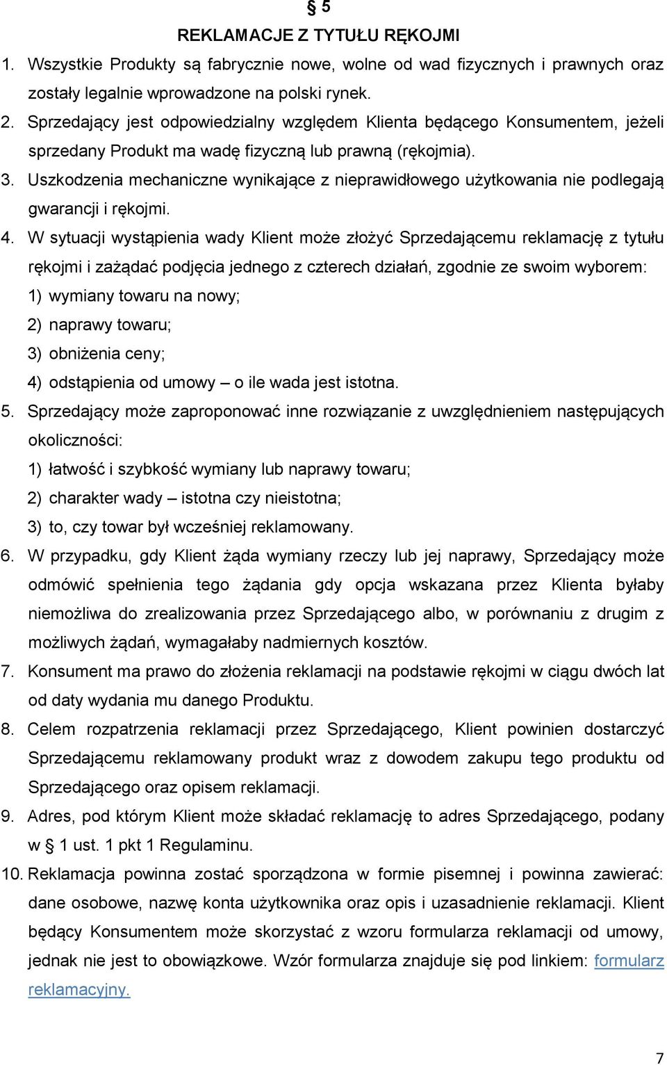 Uszkodzenia mechaniczne wynikające z nieprawidłowego użytkowania nie podlegają gwarancji i rękojmi. 4.