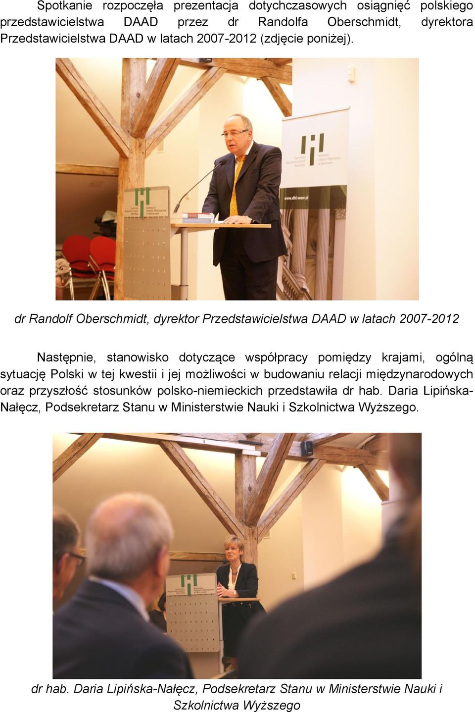 dr Randolf Oberschmidt, dyrektor Przedstawicielstwa DAAD w latach 2007-2012 Następnie, stanowisko dotyczące współpracy pomiędzy krajami, ogólną sytuację Polski w tej