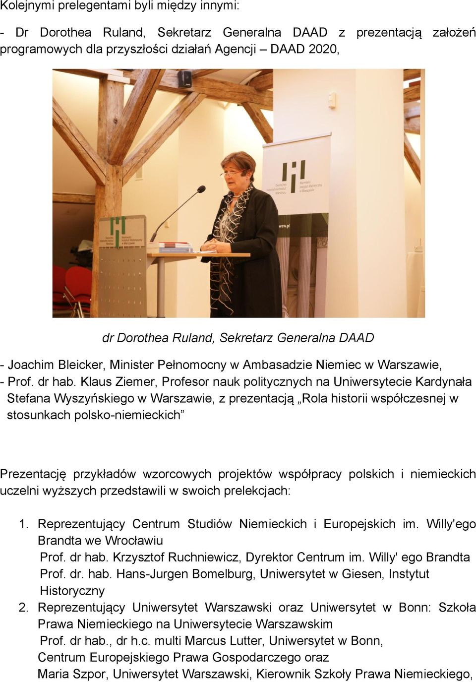 Klaus Ziemer, Profesor nauk politycznych na Uniwersytecie Kardynała Stefana Wyszyńskiego w Warszawie, z prezentacją Rola historii współczesnej w stosunkach polsko-niemieckich Prezentację przykładów