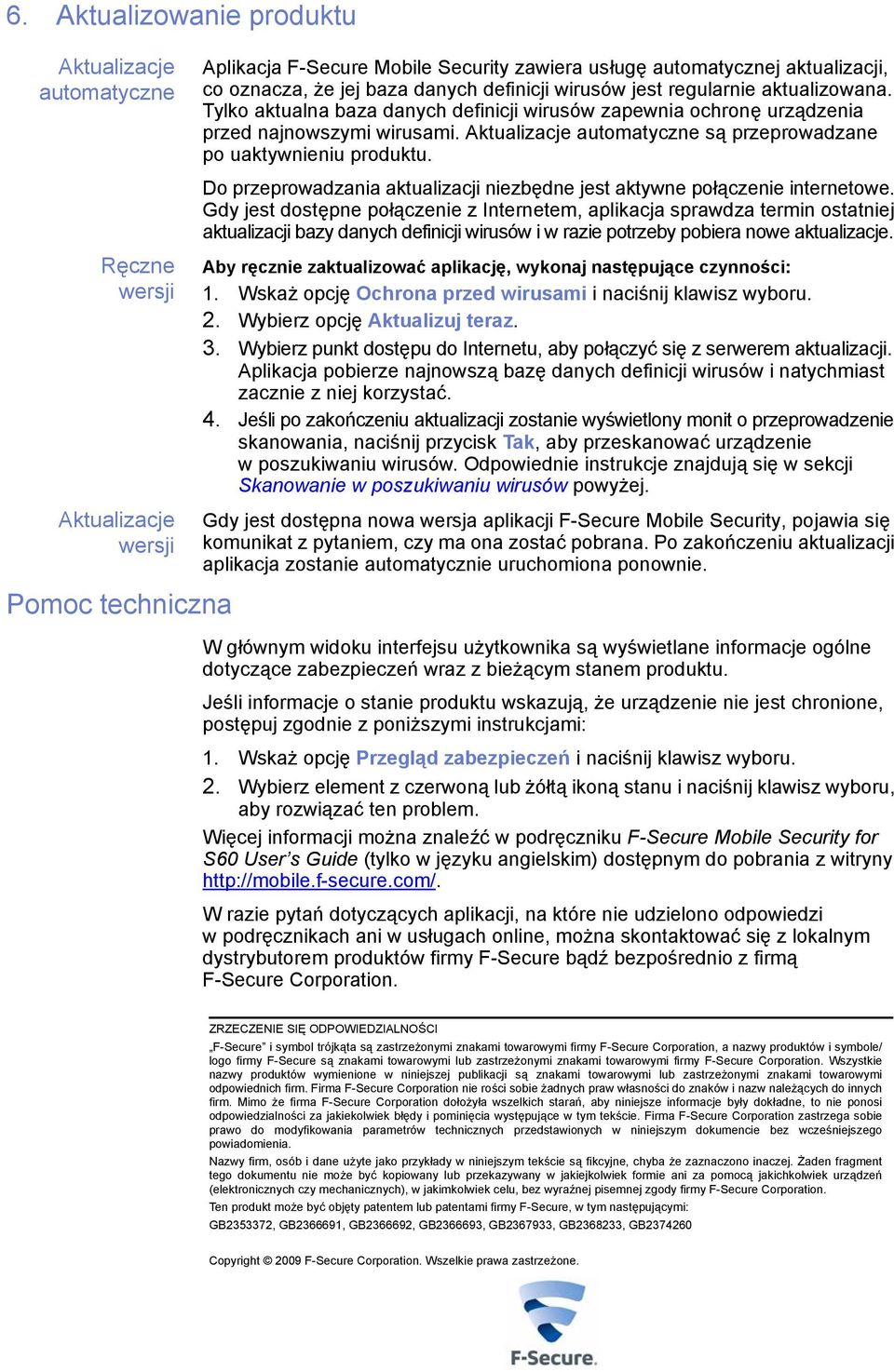 Aktualizacje automatyczne są przeprowadzane po uaktywnieniu produktu. Do przeprowadzania aktualizacji niezbędne jest aktywne połączenie internetowe.